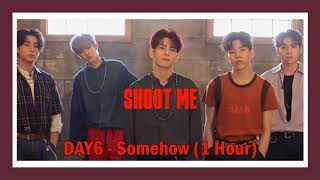 DAY6 - Somehow (1 Hour)