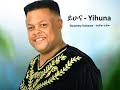 Gizachew Teshome - Yihuna - ግዛቸው ተሾመ - ይሁና - Ethiopian Music 2022 (Official Video)