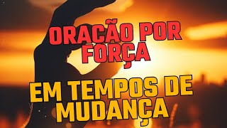 Guiados pela Fé: Uma Oração Prolongada por Força em Tempos de Mudança