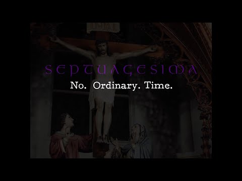 Septuagesima: No Ordinary Time