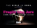 2 Corinthians 4 5 Fragile Clay Jars Walk By Faith Bible In Song Project Of Love