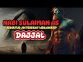 Kisah Nabi Sulaiman Ketika Bertemu Dengan Dajjal Yang Jarang Diceritakan