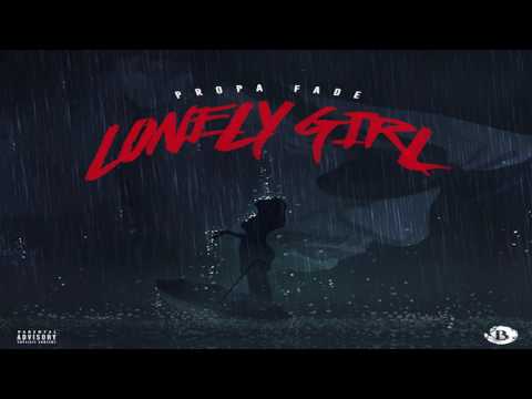 Propa Fade - Lonely Girl