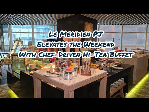 Le Meridien PJ Chef-Driven High Tea Buffet