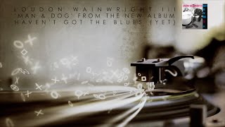 Loudon Wainwright III - Man and Dog