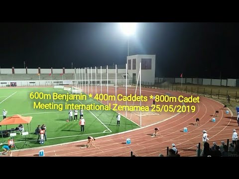 (600m Benjamin 400m Cadetts 800m Cadet) Meeting international Zemamea 25/05/2019