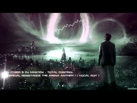 DJ Cyber & DJ Mastick - Total Control (Official Resistance The Arena Anthem) [HQ Original]