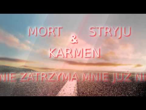 Mort x Stryju x Karmen - Nie zatrzyma mnie już nic