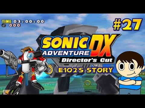 Cattigan619 Plays:Sonic Adventure DX(E102's Story) pt27
