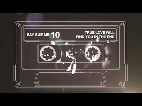 Say Sue Me - True Love Will Find You in The End (10 EP)