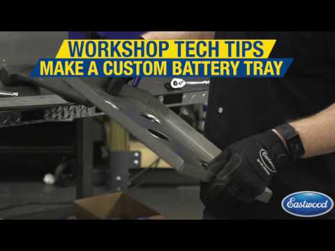 Workshop Tech Tips - How to Make a Custom Battery Tray - Eastwood