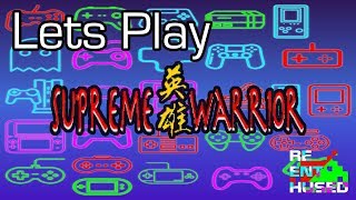 Lets Play: Supreme Warrior