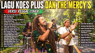 Download lagu TERNYATA ENAK JUGA! KUMPULAN LAGU KOES PLUS DAN THE MERCY'S VERSI REGGAE COVER FAVORIT mp3