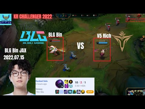 BLG Bin vs V5 Rich in Korea Challenger 2022 Patch 12.13 Replay | How To Play Jax Top