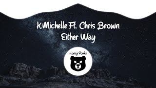 K.Michelle - Either Way ft. Chris Brown