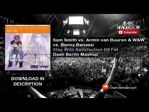 Sam Smith vs. Armin van Buuren & W&W - Stay With Satisfaction D#Fat (Dash Berlin UMF 2015 Mashup)