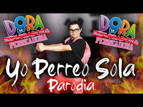 Yo Perreo Sola - Bad Bunny (PARODIA DORA LA PERREADORA)