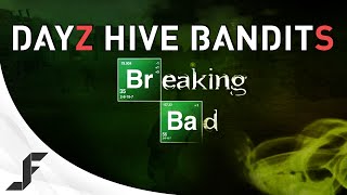 DAYZ HIVE BANDITS - BREAKING BAD