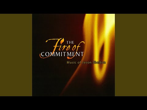 The Fire Of Commitment - Jason Shelton