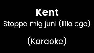 Kent - Stoppa mig juni (lilla ego) - Karaoke