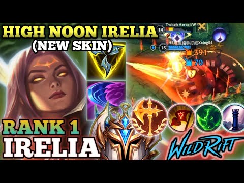 HIGH NOON IRELIA (NEW SKIN) CHALLENGER GAMEPLAY - TOP 1 GLOBAL IRELIA BY HE玳皮纯手打威Xxing54 - WILD RIFT