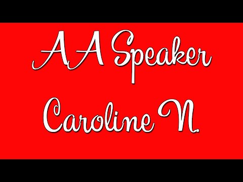 Caroline N. - AA Speaker - Alcoholics Anonymous Speaker