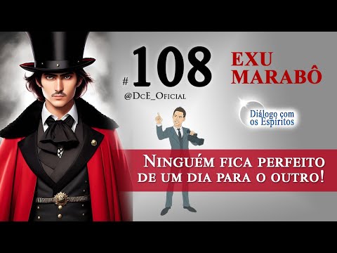 DcE 108 - Exu Marabô - Ninguém fica perfeito de um dia para o outro! - Médium: Lucas Silva