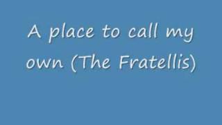 THE FRATELLIS  A Place To Call My Own