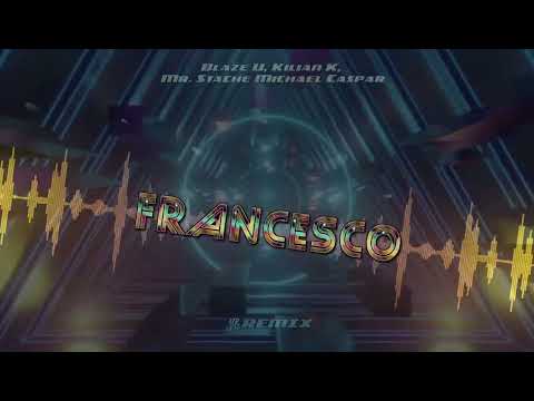 Blaze U, Kilian K, Mr. Stache & Michael Caspar - Francesco (Mr.Cheez Remix)