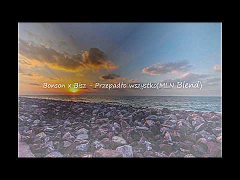 Bonson x Bisz - Przepadło wszystko (MLN Blend)