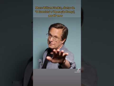 Morre William Friedkin, diretor de 'O Exorcista' e 'Operação França