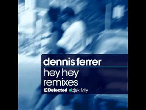Dennis Ferrer   Hey Hey Vandalism Remix
