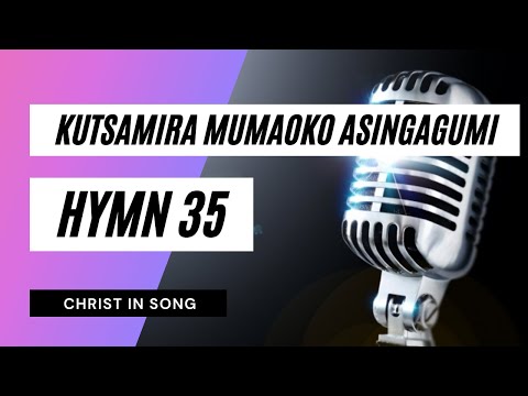 🎙31. KUTSAMIRA || SDA Hymnal ~ Christ in Song || HYMN 35 || SDA SHONA HYMNS || GOD'S FINAL CALL