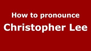 How to pronounce Christopher Lee