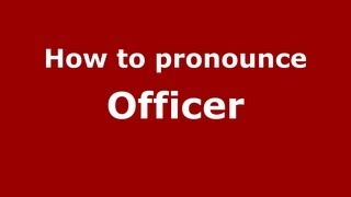 How to pronounce Officer