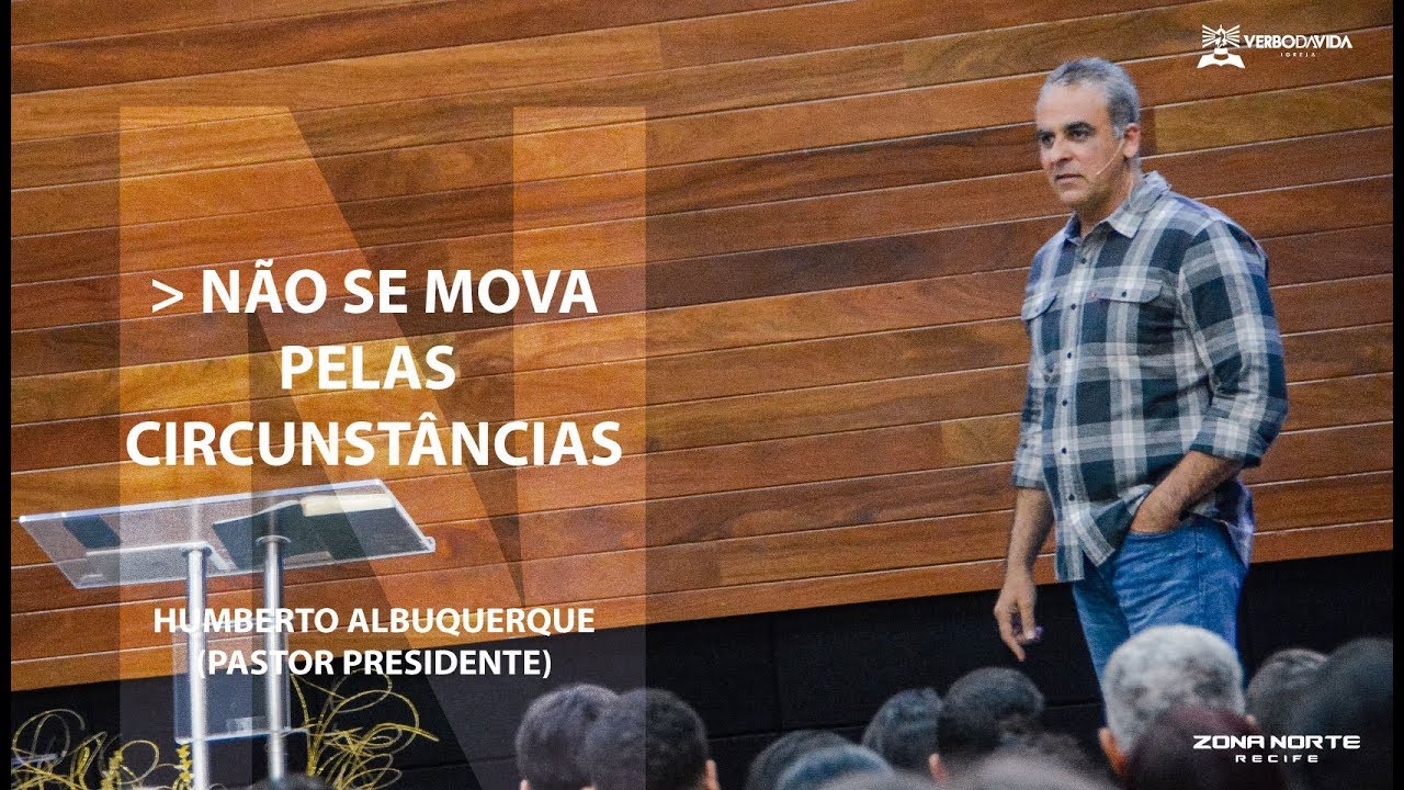 NÃO SE MOVA PELAS CIRCUNSTÂNCIAS | Pr. Humberto Albuquerque | 20/09/2018