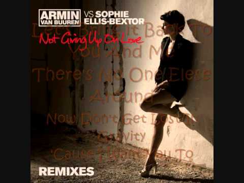 Not Giving Up On Love (Armin van Buuren Remix) Armin van Buuren Vs. Sophie Ellis-Bextor