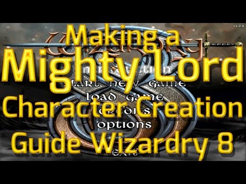 How to make a Mighty Lord in Wizardry 8 - Character Creation Guide All Players & Highest Difficulty