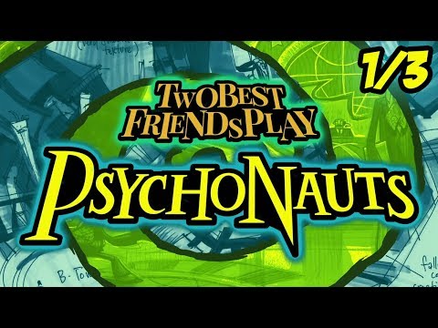 Best Friends Play Psychonauts (Part 1/3)