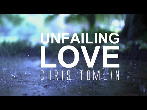 Unfailing Love - Chris Tomlin [With Lyrics]