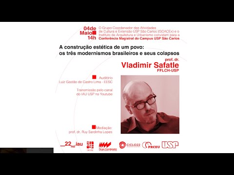 Conf. Magistral "A construção estética de um povo: os três modernismos brasileiros e seus colapsos"
