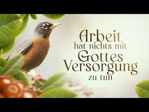Arbeit hat nichts mit Gottes Versorgung zu tun