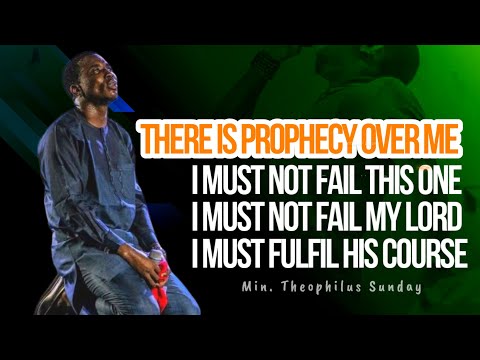THERE IS PROPHECY OVER ME ||MIN. THEOPHILUS SUNDAY || POWERFUL MOMENT OF WORSHIP AND PRAYER || MSC