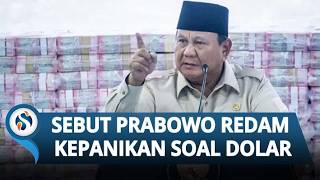 DPR Respons terkait Prabowo Dikritik, Ingin Redam Kekhawatiran soal Isu Dolar seusai Ucapan Viral