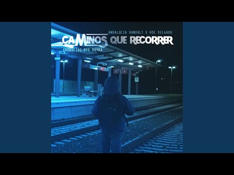 Caminos Que Recorrer (Con Andalucia Vandals y Roe Delgado)