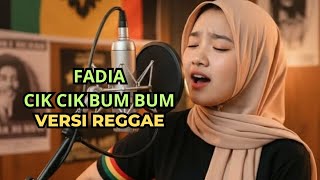 Download lagu Fadia - CIK CIK Bum Bum  ( Alamak) Reggae Version  mp3