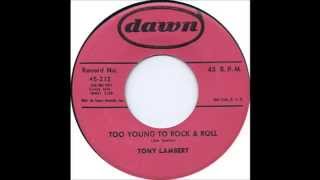 Tony Lambert - Too Young To Rock And Roll - Dawn 232