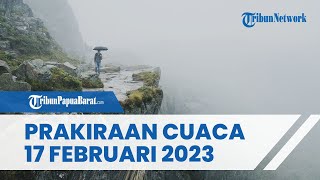 Prakiraan Cuaca Jumat 17 Februari 2023, Waspada Cuaca Esktrem di Sejumlah Wilayah
