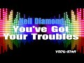 Neil Diamond - You've Got Your Troubles (Karaoke Version) with Lyrics HD Vocal-Star Karaoke