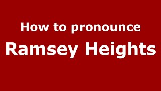 How to pronounce Ramsey Heights